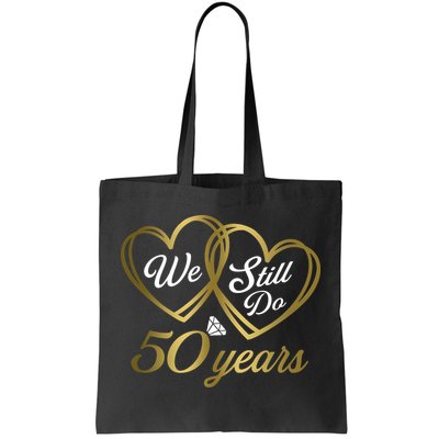 We Still Do 50 Years 50th Wedding Anniversary Tote Bag