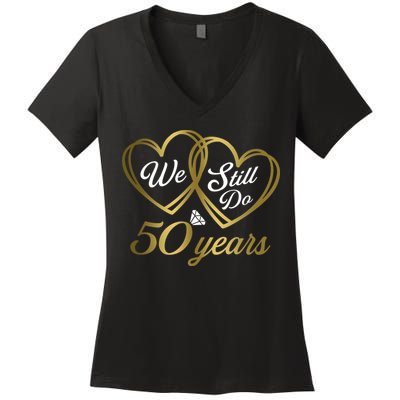 We Still Do 50 Years 50th Wedding Anniversary Women's V-Neck T-Shirt