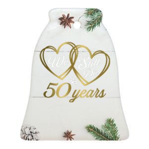 We Still Do 50 Years 50th Wedding Anniversary Ceramic Bell Ornament