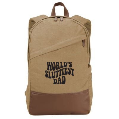 World's Sluttiest Dad Funny Fathers Day For Daddy Father Dad Cotton Canvas Backpack