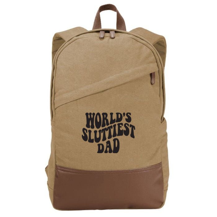 World's Sluttiest Dad Funny Fathers Day For Daddy Father Dad Cotton Canvas Backpack