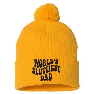 World's Sluttiest Dad Funny Fathers Day For Daddy Father Dad Pom Pom 12in Knit Beanie