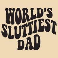 World's Sluttiest Dad Funny Fathers Day For Daddy Father Dad Drawstring Bag