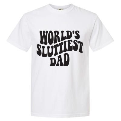 World's Sluttiest Dad Funny Fathers Day For Daddy Father Dad Garment-Dyed Heavyweight T-Shirt