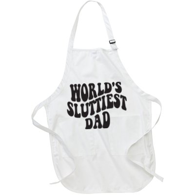 World's Sluttiest Dad Funny Fathers Day For Daddy Father Dad Apron