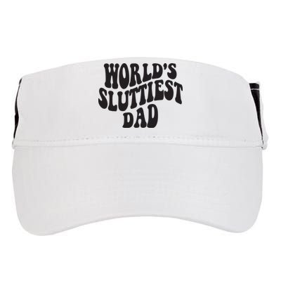 World's Sluttiest Dad Funny Fathers Day For Daddy Father Dad Adult Drive Performance Visor