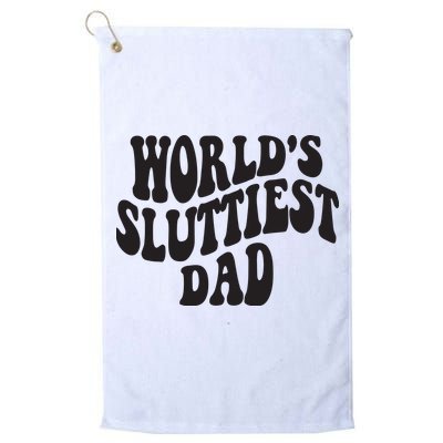 World's Sluttiest Dad Funny Fathers Day For Daddy Father Dad Golf Towel