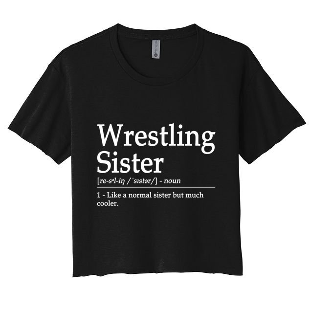 Wrestling Sister Definition Wrestle Sister Wrestling Great Gift Crop Top
