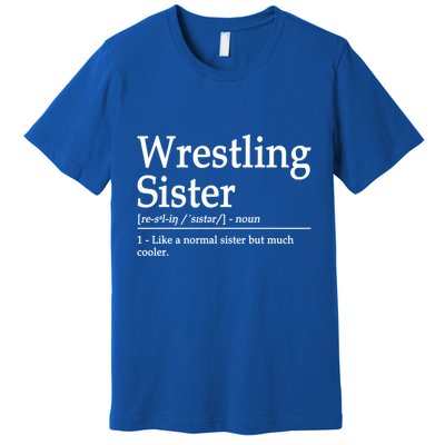 Wrestling Sister Definition Wrestle Sister Wrestling Great Gift Premium T-Shirt