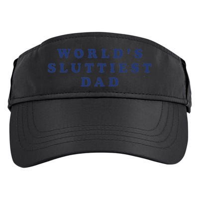 Worlds Sluttiest Dad Funny Fathers Day For Daddy Father Dad Gift Adult Drive Performance Visor