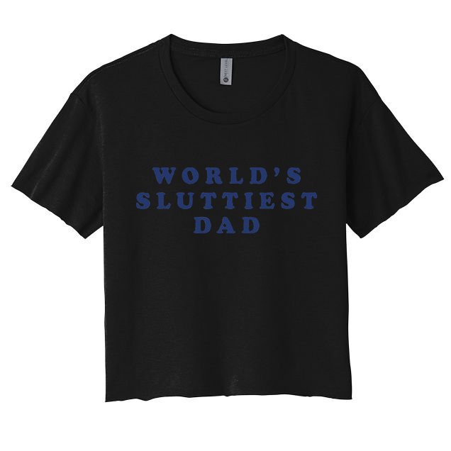 Worlds Sluttiest Dad Funny Fathers Day For Daddy Father Dad Gift Crop Top