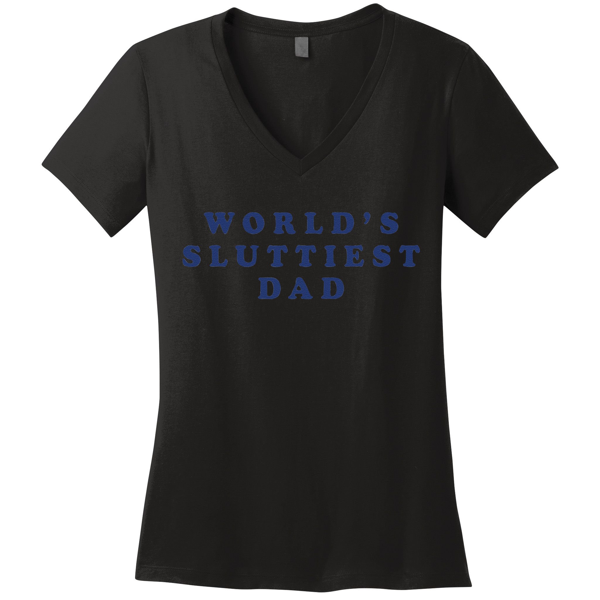 Worlds Sluttiest Dad Funny Fathers Day For Daddy Father Dad Gift Women's V-Neck T-Shirt