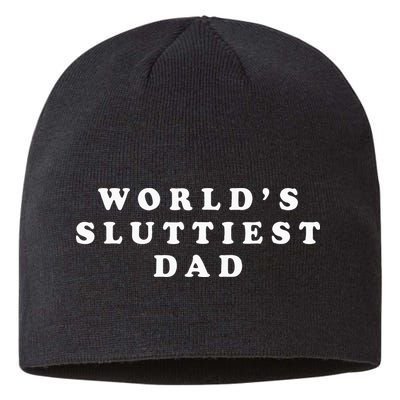 Worlds Sluttiest Dad Funny Fathers Day For Daddy Father Dad Sustainable Beanie