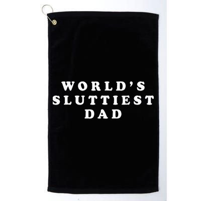 Worlds Sluttiest Dad Funny Fathers Day For Daddy Father Dad Golf Towel