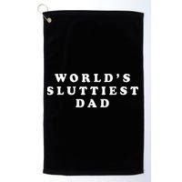 Worlds Sluttiest Dad Funny Fathers Day For Daddy Father Dad Golf Towel