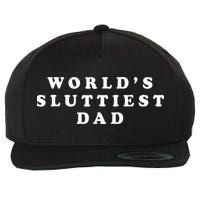Worlds Sluttiest Dad Funny Fathers Day For Daddy Father Dad Wool Snapback Cap