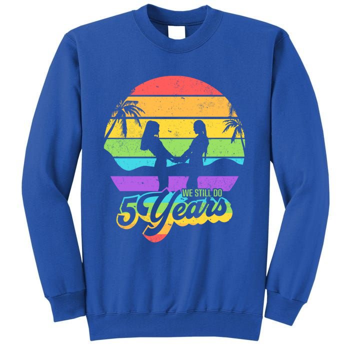 We Still Do 5 Years Gift Lesbian Wedding Anniversary Gift Tall Sweatshirt