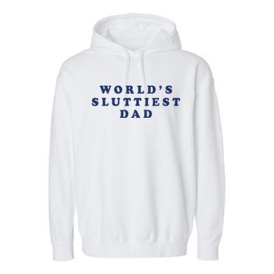 World's Sluttiest Dad Garment-Dyed Fleece Hoodie