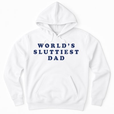 World's Sluttiest Dad Hoodie