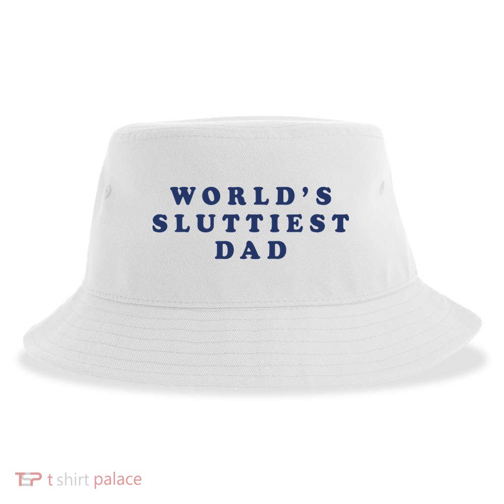 World's Sluttiest Dad Sustainable Bucket Hat