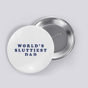 World's Sluttiest Dad Button