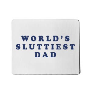 World's Sluttiest Dad Mousepad