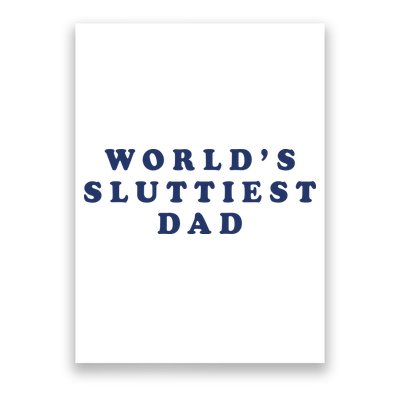 World's Sluttiest Dad Poster