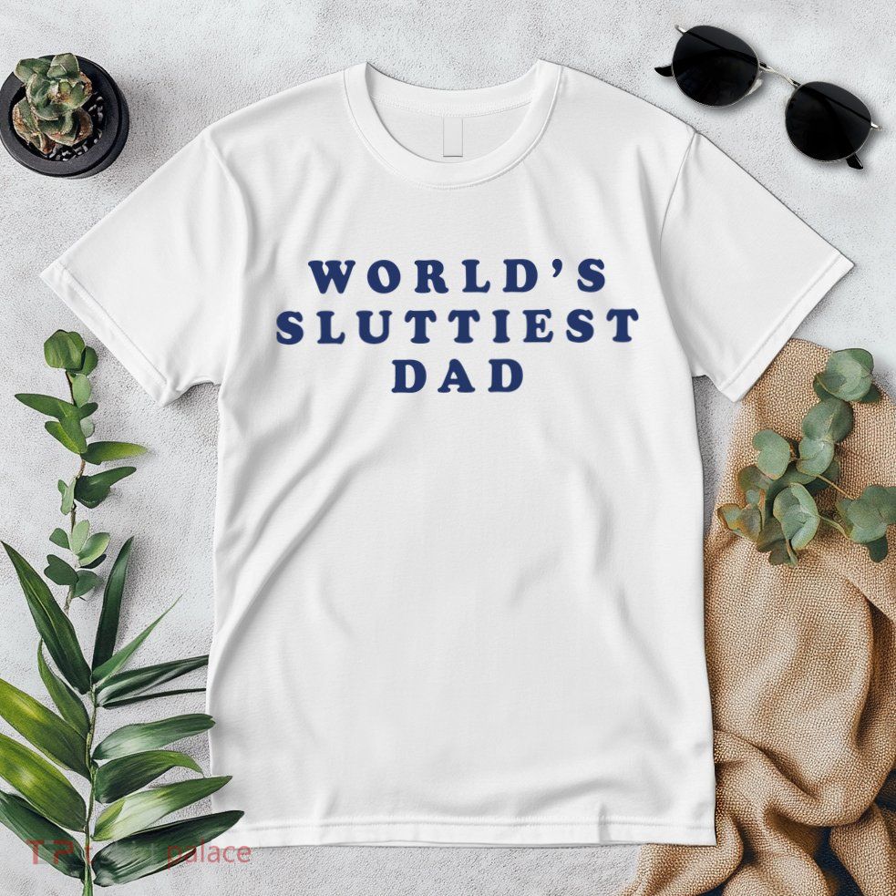World's Sluttiest Dad Premium T-Shirt