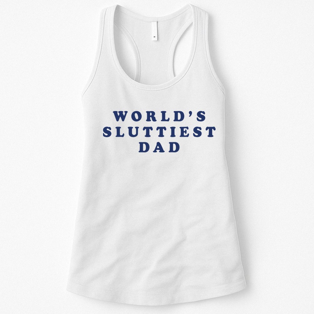 World's Sluttiest Dad Womens Tank Top