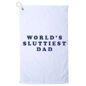 World's Sluttiest Dad Platinum Collection Golf Towel