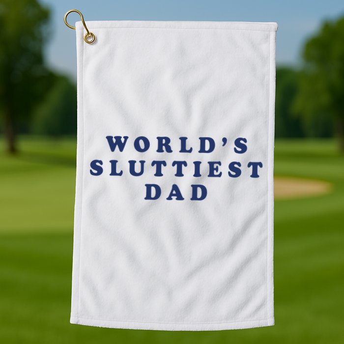 World's Sluttiest Dad Golf Towel