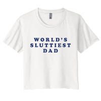 World's Sluttiest Dad Women's Crop Top Tee