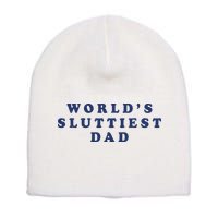 World's Sluttiest Dad Short Acrylic Beanie