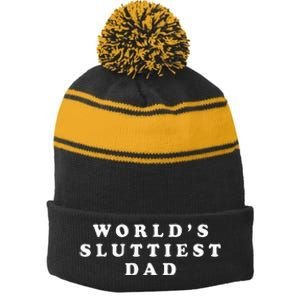 Worlds Sluttiest Dad Funny For Daddy Stripe Pom Pom Beanie