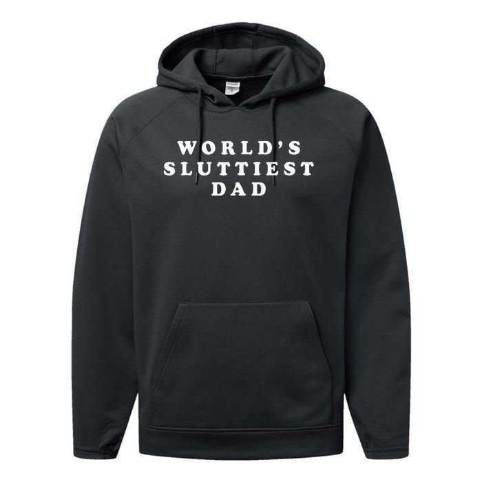 Worlds Sluttiest Dad Funny For Daddy Performance Fleece Hoodie