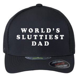 Worlds Sluttiest Dad Funny For Daddy Flexfit Unipanel Trucker Cap