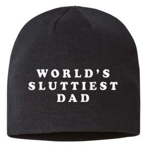 Worlds Sluttiest Dad Funny For Daddy Sustainable Beanie