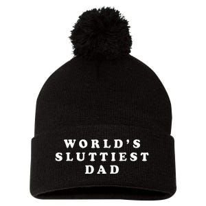 Worlds Sluttiest Dad Funny For Daddy Pom Pom 12in Knit Beanie