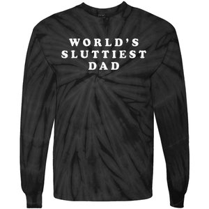 Worlds Sluttiest Dad Funny For Daddy Tie-Dye Long Sleeve Shirt