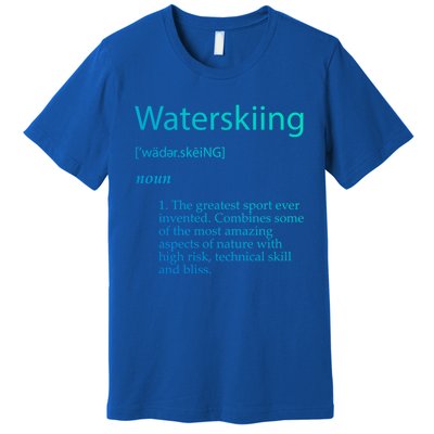 Water Skiing Definition Waterskiing Accessories Gift Great Gift Premium T-Shirt