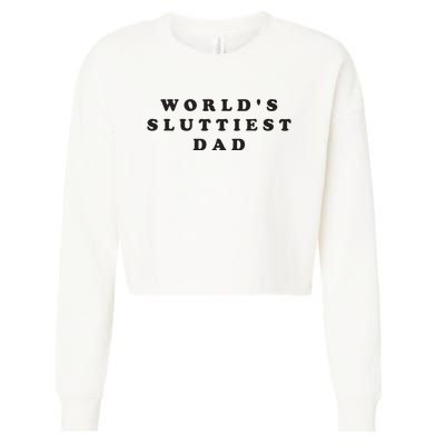 Worlds Sluttiest Dad Cropped Pullover Crew