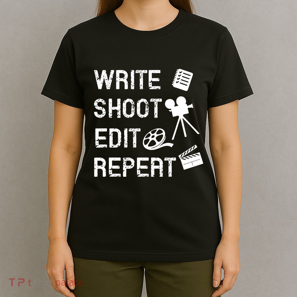 Write Shoot Edit Repeat T-Shirt