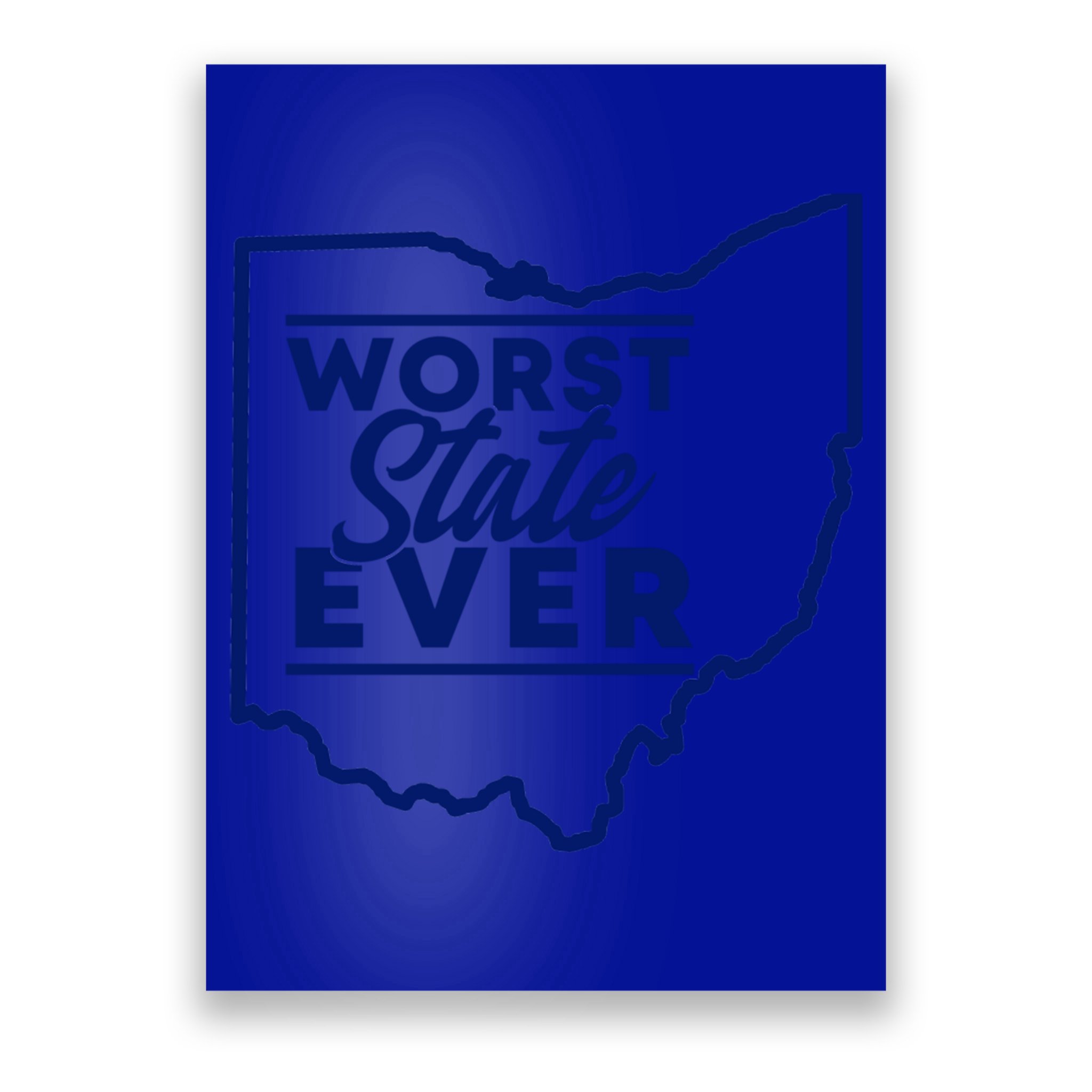 Worst State Ever Ohio Funny Gift Poster