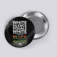 White Silence Equals White Consent Racial Equality Button