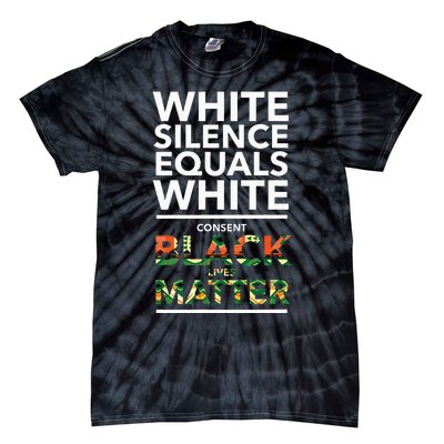 White Silence Equals White Consent Racial Equality Tie-Dye T-Shirt