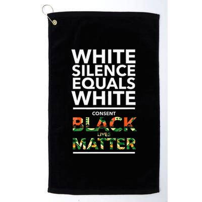 White Silence Equals White Consent Racial Equality Platinum Collection Golf Towel