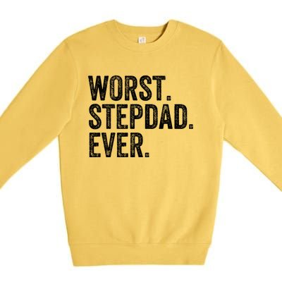 Worst Stepdad Ever Funny Dad Joke FatherS Day Cute Gift Premium Crewneck Sweatshirt