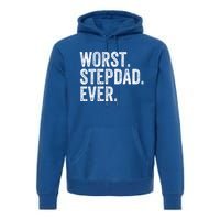 Worst Stepdad Ever Funny Dad Joke FatherS Day Cute Gift Premium Hoodie