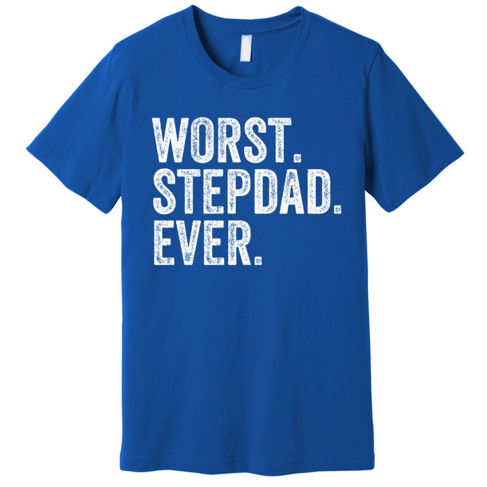 Worst Stepdad Ever Funny Dad Joke FatherS Day Cute Gift Premium T-Shirt