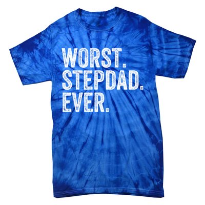 Worst Stepdad Ever Funny Dad Joke FatherS Day Cute Gift Tie-Dye T-Shirt